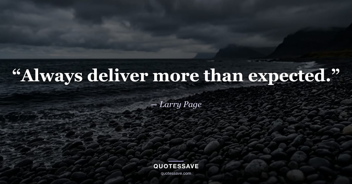 “Always deliver more than expected.” — Larry Page