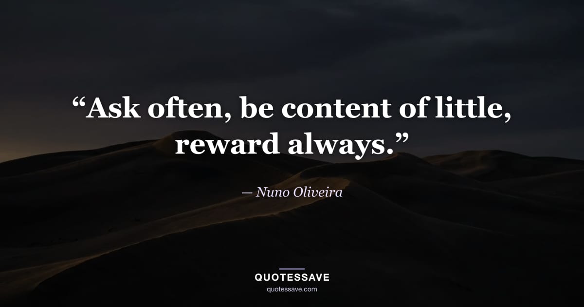 “Ask often, be content of little, reward always.” — Nuno Oliveira