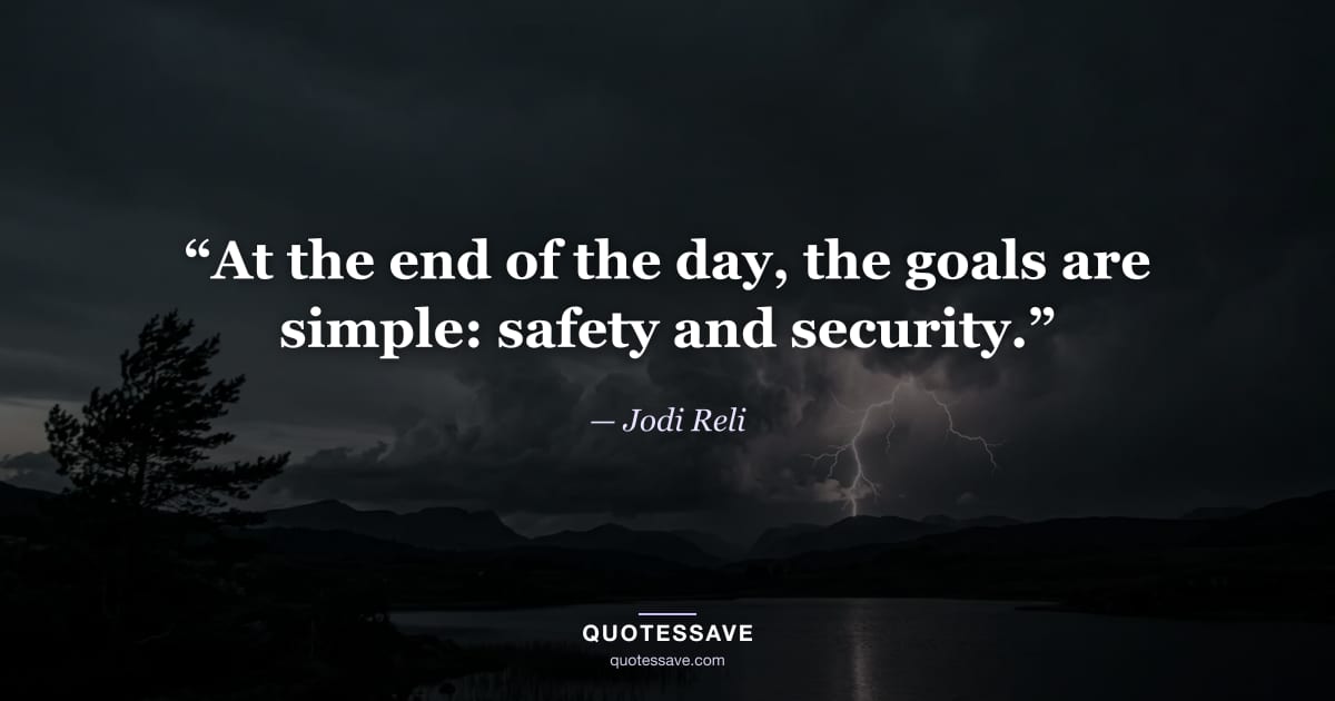 “At the end of the day, the goals are simple: safety and security.” — Jodi Reli