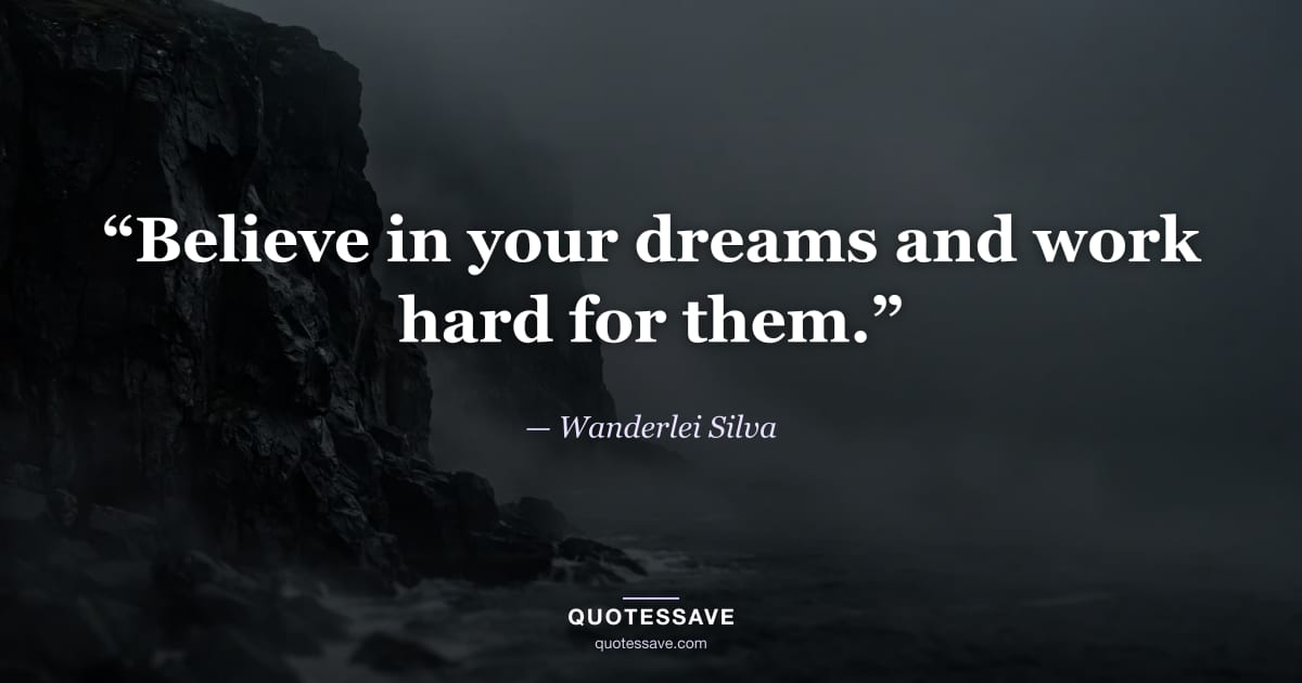 “Believe in your dreams and work hard for them.” — Wanderlei Silva