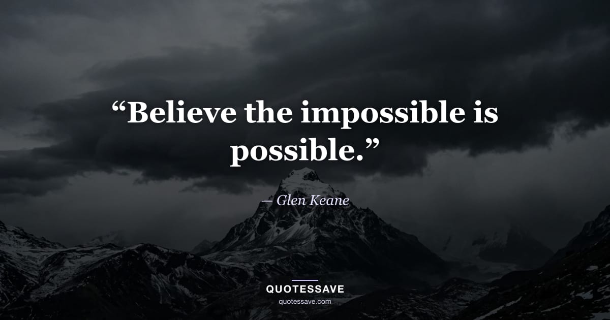 “Believe the impossible is possible.” — Glen Keane