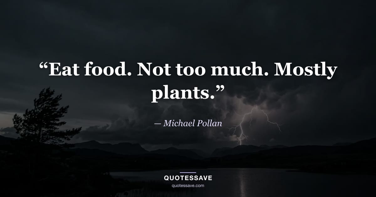“Eat food. Not too much. Mostly plants.” — Michael Pollan
