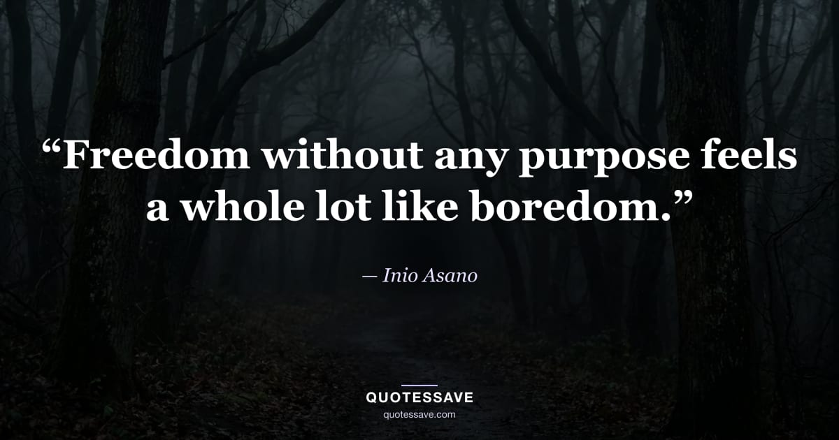 “Freedom without any purpose feels a whole lot like boredom.” — Inio Asano