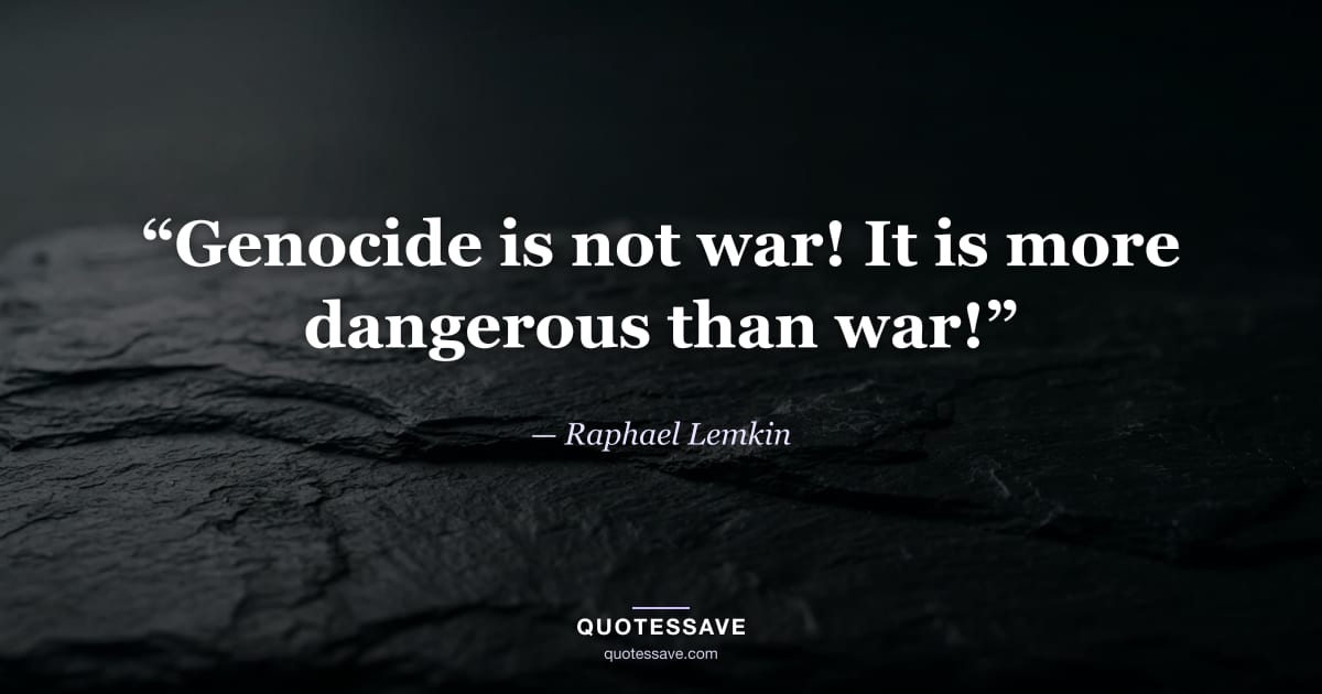 “Genocide is not war! It is more dangerous than war!” — Raphael Lemkin