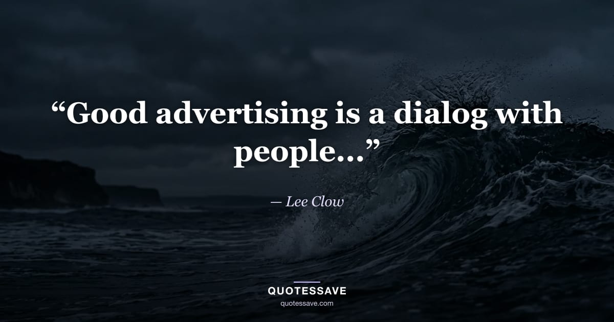 “Good advertising is a dialog with people...” — Lee Clow