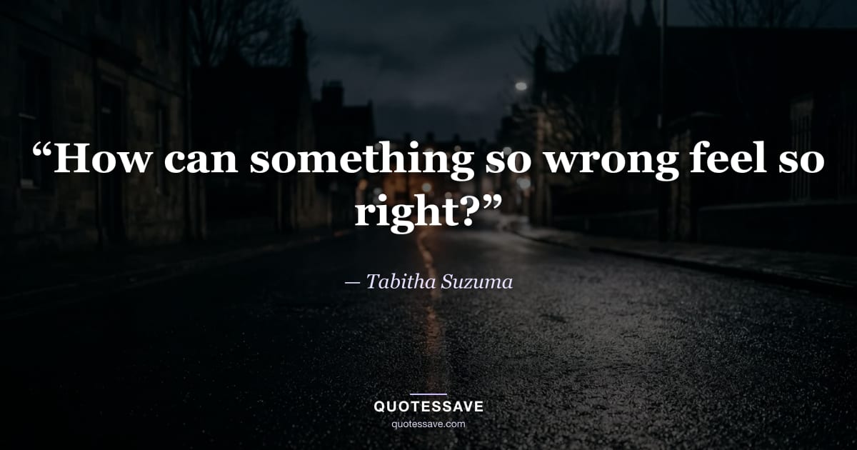 “How can something so wrong feel so right?” — Tabitha Suzuma