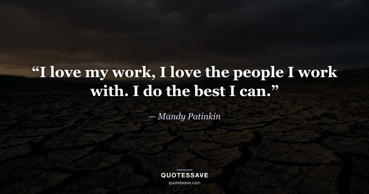 “I love my work, I love the people I work with. I do the best I can.” — Mandy Patinkin