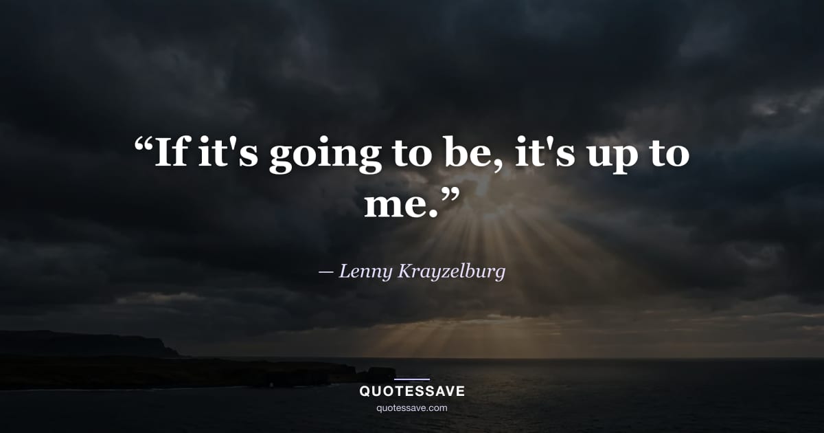 “If it's going to be, it's up to me.” — Lenny Krayzelburg