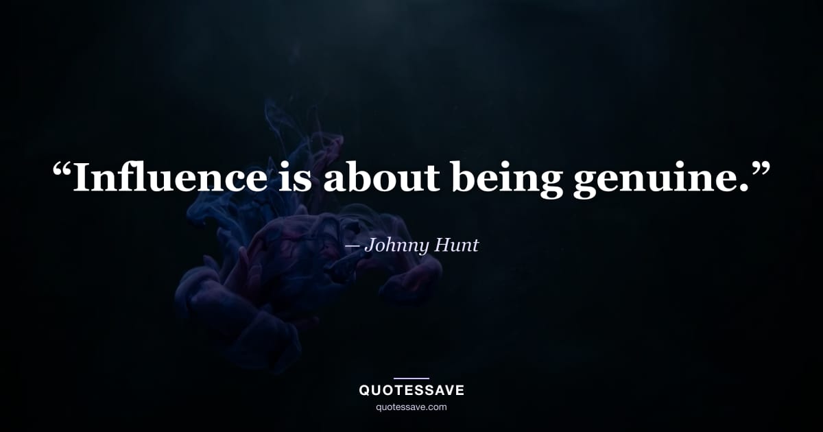 “Influence is about being genuine.” — Johnny Hunt