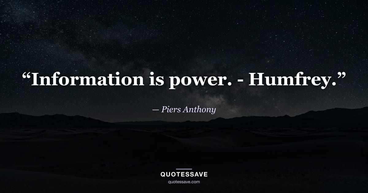 “Information is power. - Humfrey.” — Piers Anthony