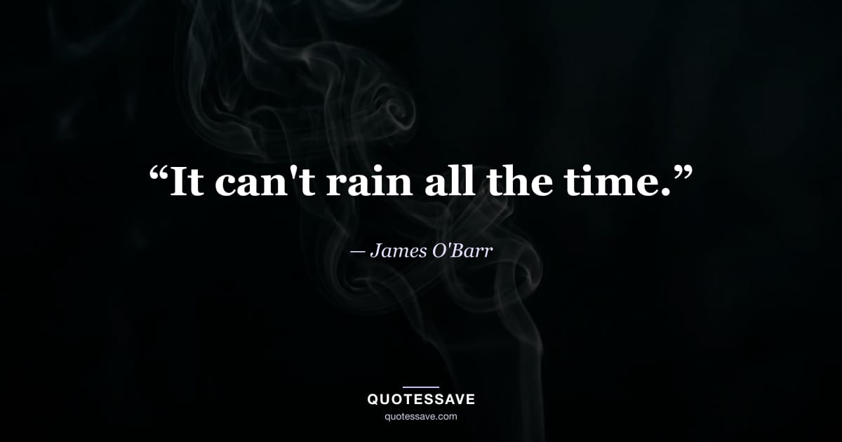 “It can't rain all the time.” — James O'Barr