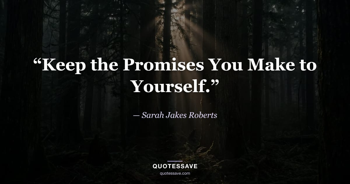 “Keep the Promises You Make to Yourself.” — Sarah Jakes Roberts