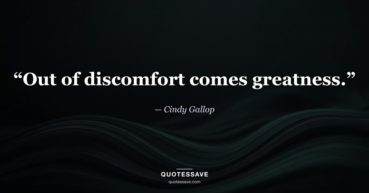 “Out of discomfort comes greatness.” — Cindy Gallop