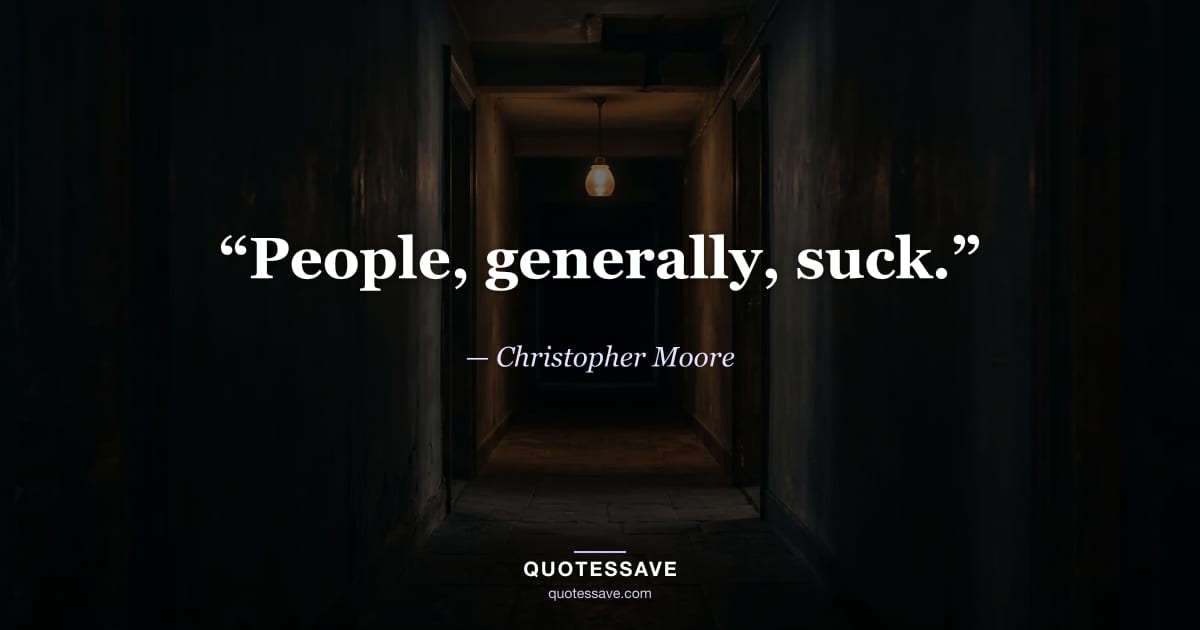 “People, generally, suck.” — Christopher Moore
