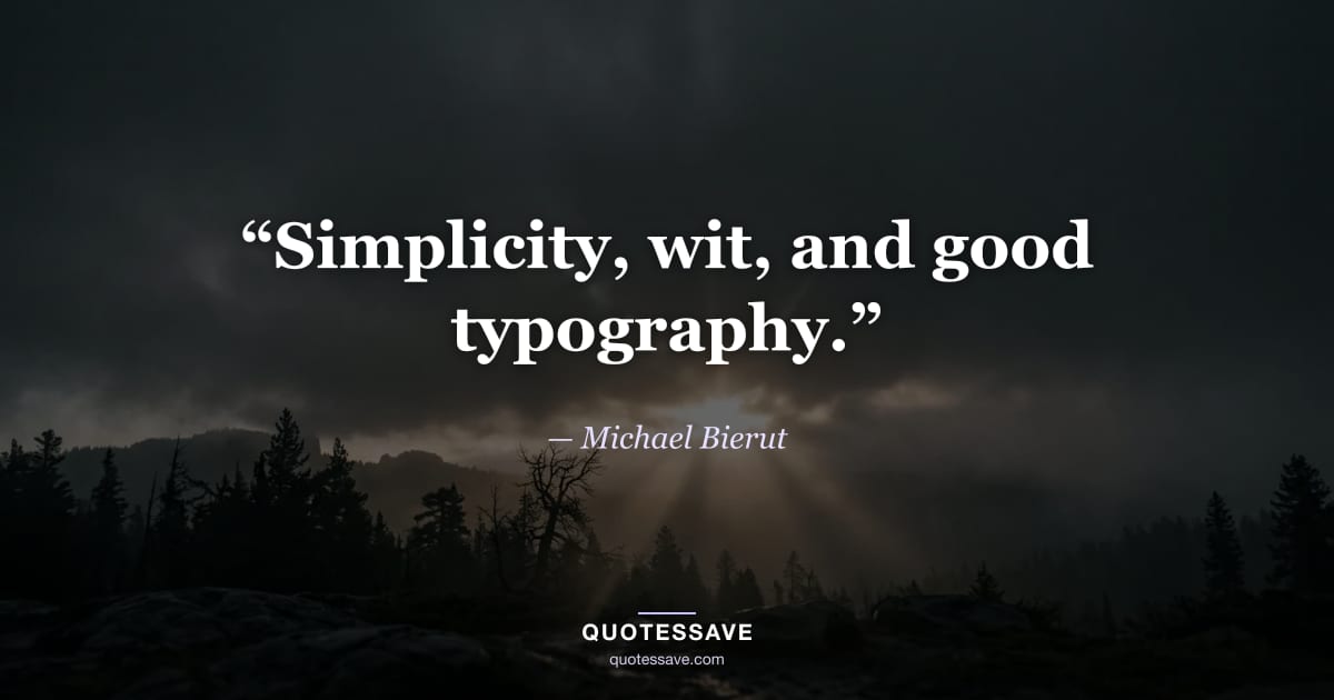 “Simplicity, wit, and good typography.” — Michael Bierut