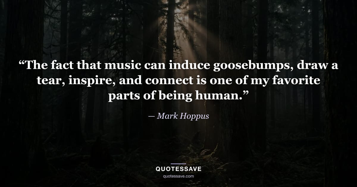 “The fact that music can induce goosebumps, draw a tear, inspire, and connect is one of my favorite parts of being human.” — Mark Hoppus
