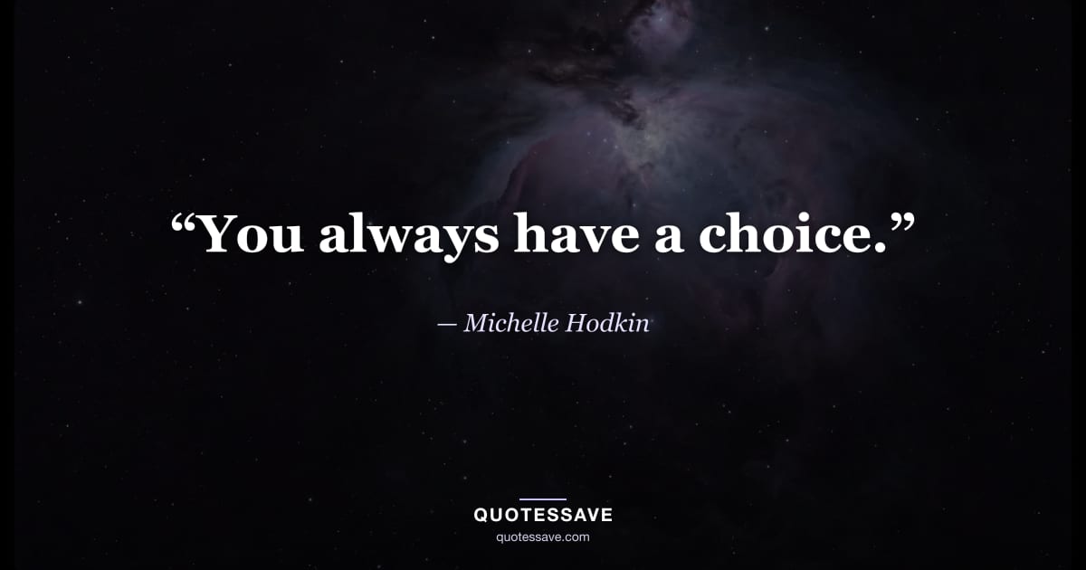 “You always have a choice.” — Michelle Hodkin